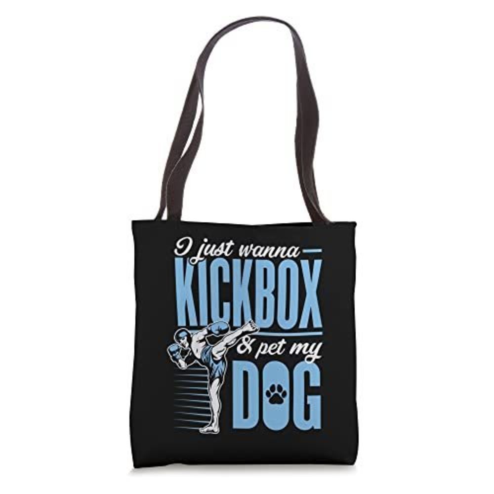 I Just Wanna Kickbox And Pet My Dog Karate Kickboxing Tote Bag B)